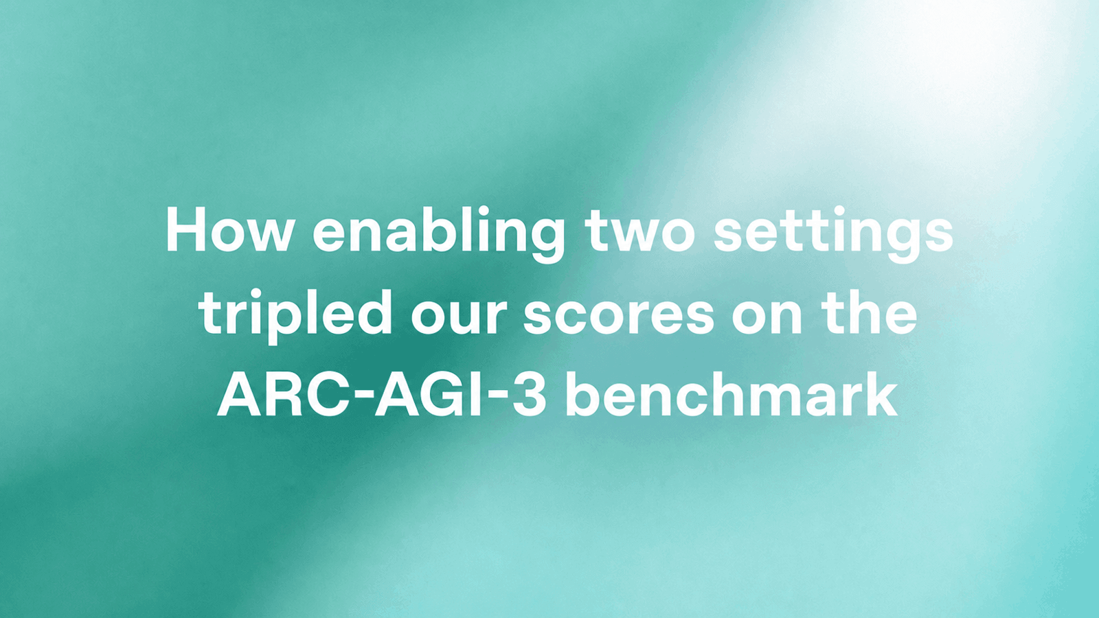 OpenAI title card: How enabling two settings tripled our scores on the ARC-AGI-3 benchmark.